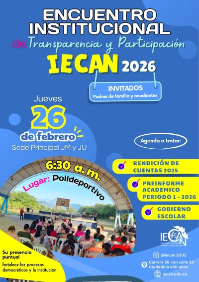 Encuentro institucional de trasparencia y participación iecan 20206, invitados padres de familia y acudientes, jueves 26 de febrero, hora seis y treinta de la mañana, lugar polideportivo